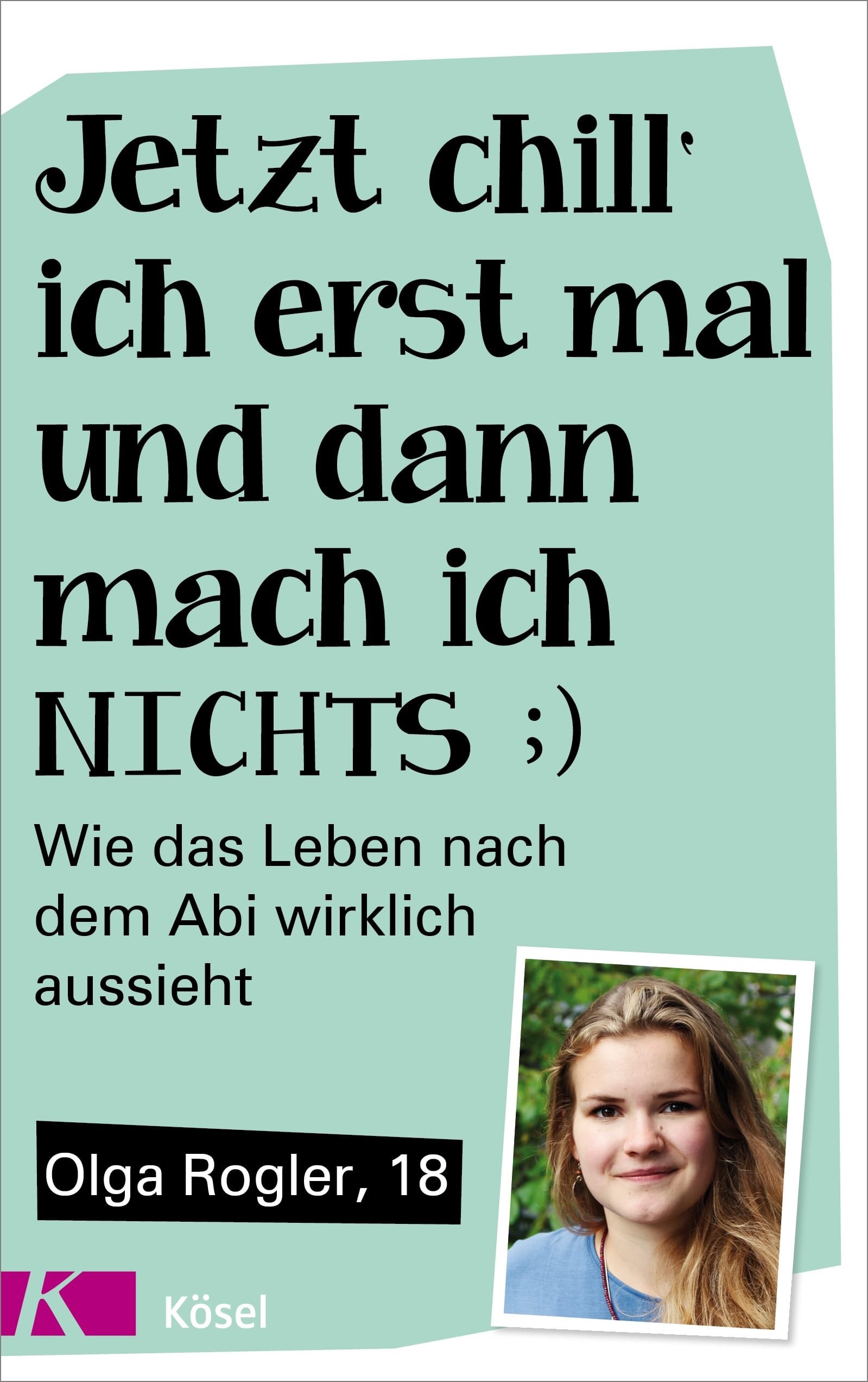 Jetzt chill ich erst mal und dann mach ich nichts von Olga Rogler