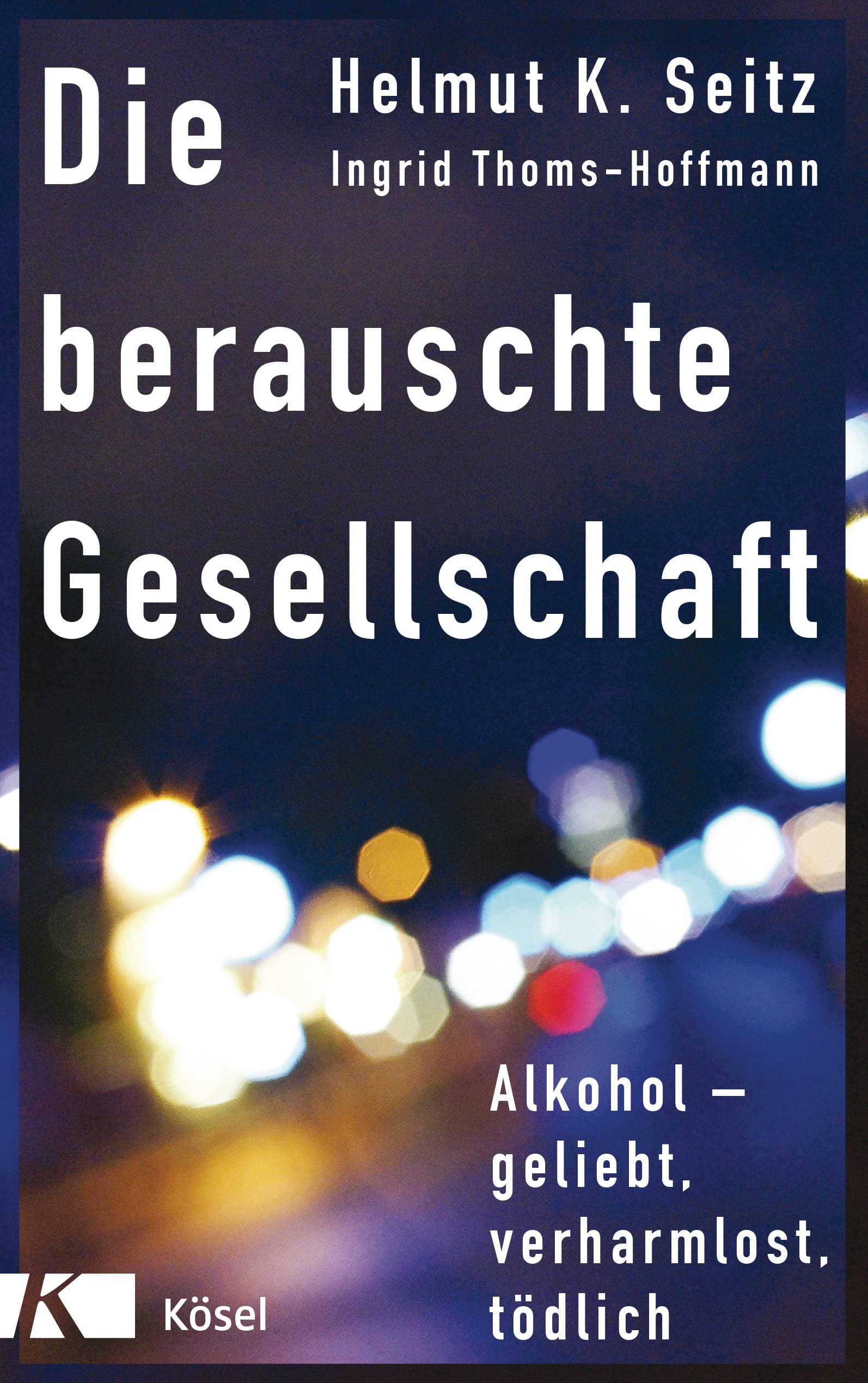 Die berauschte Gesellschaft von Helmut Seitz